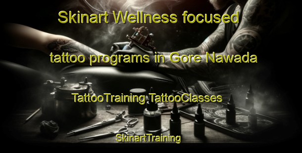 Skinart Wellness-focused tattoo programs in Gore Nawada | #TattooTraining #TattooClasses #SkinartTraining-India