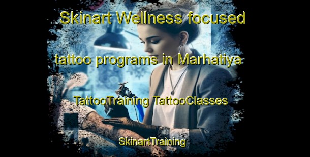 Skinart Wellness-focused tattoo programs in Marhatiya | #TattooTraining #TattooClasses #SkinartTraining-India