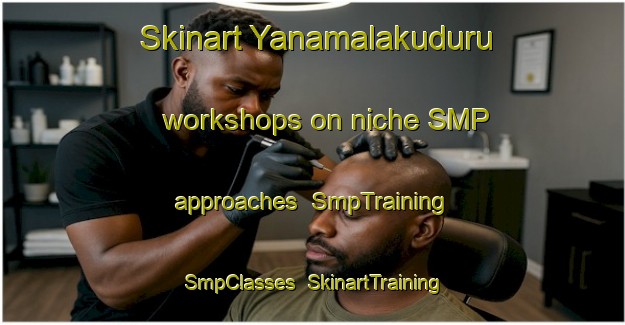Skinart Yanamalakuduru workshops on niche SMP approaches | SmpTraining | SmpClasses | SkinartTraining-India