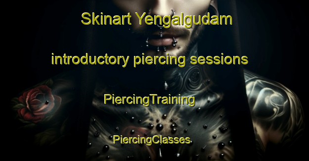 Skinart Yengalgudam introductory piercing sessions | PiercingTraining | PiercingClasses | SkinartTraining-India