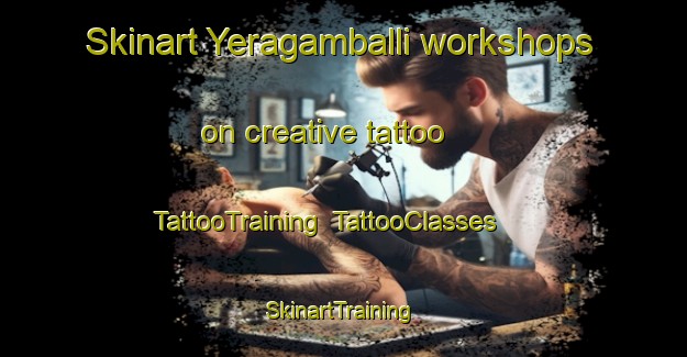Skinart Yeragamballi workshops on creative tattoo | TattooTraining | TattooClasses | SkinartTraining-India