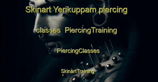 Skinart Yerikuppam piercing classes | #PiercingTraining #PiercingClasses #SkinartTraining-India